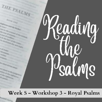 Reading the Psalms - Part 5 | Royal Psalms Reading the Psalms - Part 5 | Royal Psalms