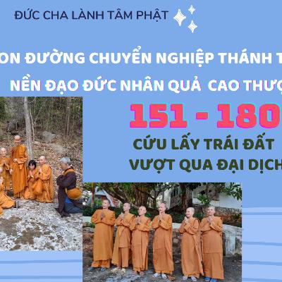 151 - 180 CON ĐƯỜNG CHUYỂN NGHIỆP THÁNH THIỆN - CỨU LẤY TRÁI ĐẤT - VƯỢT QUA ĐẠI DỊCH - (phần 8)