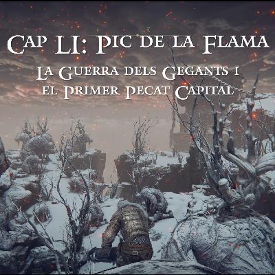 Capítol LI: Pic de la Flama - La Guerra dels Gegants i el Primer Pecat Capital Capítol LI: Pic de la Flama - La Guerra dels Gegants i el Primer Pecat Capital