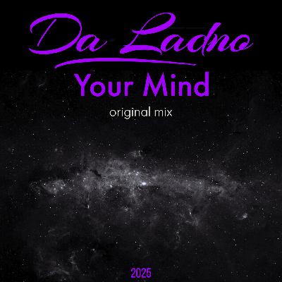 Da Ladno - Your Mind (original mix) [2025]