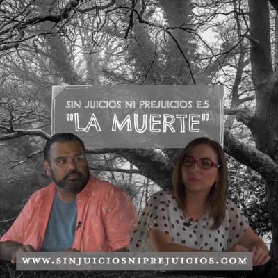 "La Muerte" Sin Juicios ni Prejuicios E.5