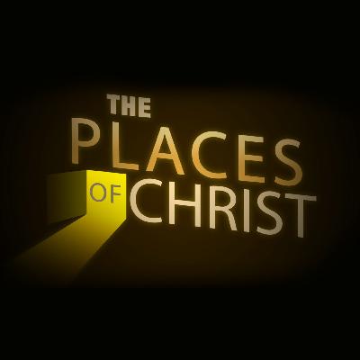 The Places of Christ - Short Studies