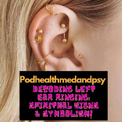 Decoding Left Ear Ringing: Spiritual Signs & Symbolism