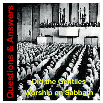Bible Written - Did the Gentiles Worship on Sabbath ?