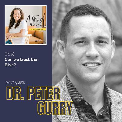 38: Can we trust the Bible? (Guest: Dr. Peter Gurry, Author and Director of Text and Canon Institute at Phoenix Seminary)