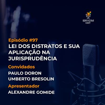 IbradimCast #97 - Lei dos Distratos e sua aplicação na jurisprudência