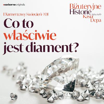 Diamentowy Kwiecień #1 Co to właściwie jest diament?