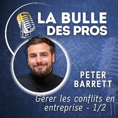 Gérer les conflits en entreprise : Les secrets de Peter Barrett pour s'y préparer | La Bulle des Pros Gérer les conflits en entreprise : Les secrets de Peter Barrett pour s'y préparer | La Bulle des Pros