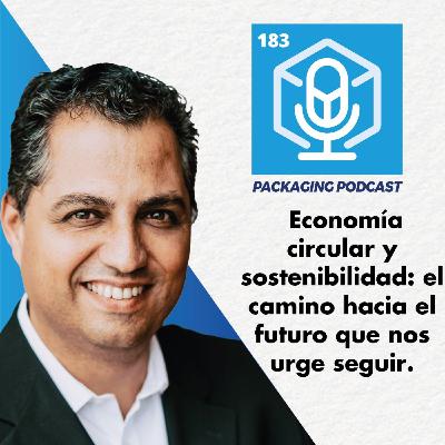 183.- Economía circular y sostenibilidad: el camino hacia el futuro que nos urge seguir.
