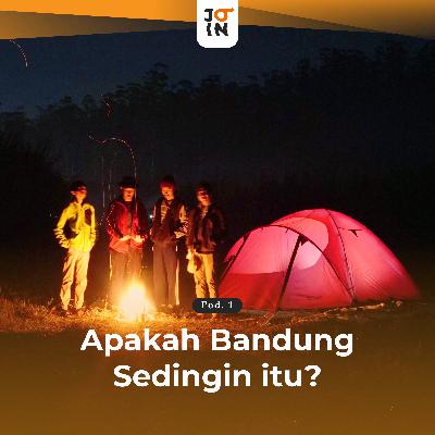 JOIN #1 - APAKAH BANDUNG SEDINGIN ITU?