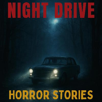 4 Disturbing Night Drive Horror Stories You Should Never Listen to Alone
