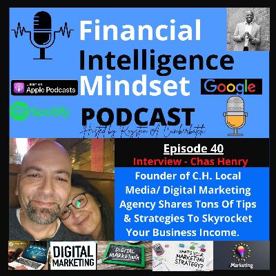 Chas Henry - Founder of C.H. Local Media/ Digital Marketing Agency Shares Tons Of Tips & Strategies To Skyrocket Your Business Income.