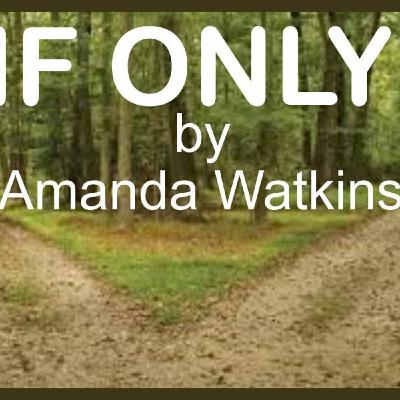 Episode 53: IF ONLY by Amanda Watkins Episode 53: IF ONLY by Amanda Watkins