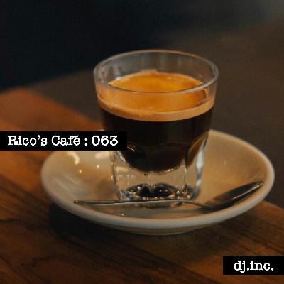 Rico's Café Podcast EP063 feat. dj.inc. Rico's Café Podcast EP063 feat. dj.inc.