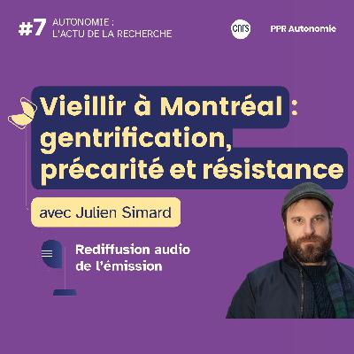 Vieillir à Montréal : gentrification, précarité et résistance - avec Julien Simard