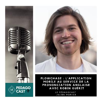 #63 - Flowchase : L'application mobile au service de votre prononciation anglaise avec Robin Guérit