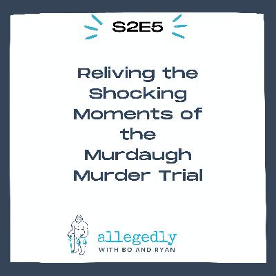 Reliving the Shocking Moments of the Murdaugh Murder Trial | Allegedly Podcast Reliving the Shocking Moments of the Murdaugh Murder Trial | Allegedly Podcast