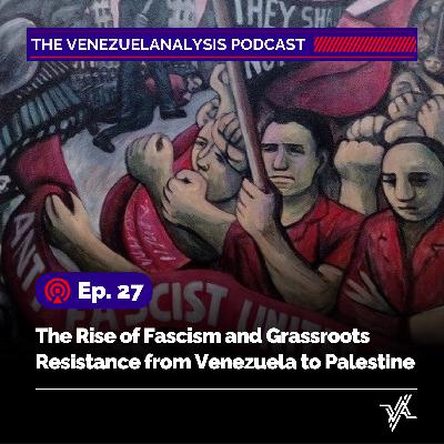 The Rise of Fascism and Grassroots Resistance from Venezuela to Palestine The Rise of Fascism and Grassroots Resistance from Venezuela to Palestine