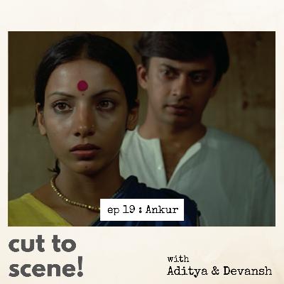 Episode 19: Ankur -- Seedlings of Alternative Indian Cinema Episode 19: Ankur -- Seedlings of Alternative Indian Cinema