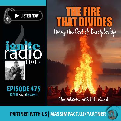 The Fire That Divides: Living the Cost of Discipleship | Interview with Bill Kassel(Ep. 475) The Fire That Divides: Living the Cost of Discipleship | Interview with Bill Kassel(Ep. 475)