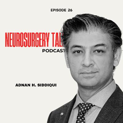 Episode 26 - Adnan H. Siddiqui Episode 26 - Adnan H. Siddiqui