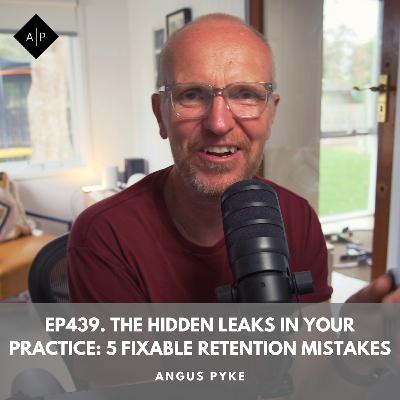 Ep439. The Hidden Leaks in Your Practice: 5 Fixable Retention Mistakes Ep439. The Hidden Leaks in Your Practice: 5 Fixable Retention Mistakes
