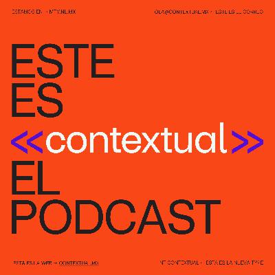 Este es el [nuevo] Podcast de Contextual / TRÁILER
