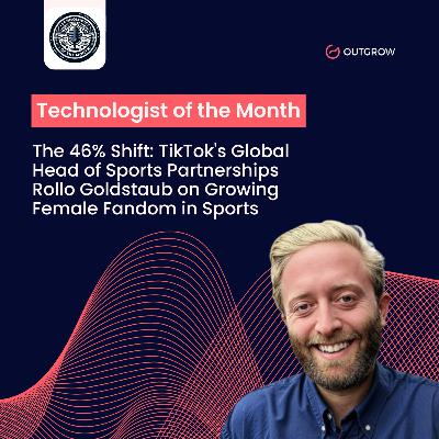 EPISODE 84- The 46% Shift: TikTok's Global Head of Sports Partnerships Rollo Goldstaub on Growing Female Fandom in Sports