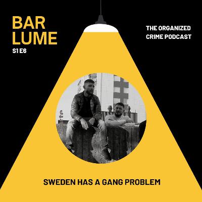 Ep. 6: Sweden has a gang problem