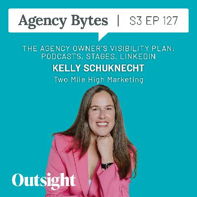 Ep 127 – Kelly Schuknecht, Two Mile High Marketing – The Agency Owner’s Visibility Plan: Podcasts, Stages, LinkedIn Ep 127 – Kelly Schuknecht, Two Mile High Marketing – The Agency Owner’s Visibility Plan: Podcasts, Stages, LinkedIn
