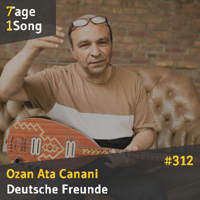 #312 Ozan Ata Canani – Deutsche Freunde #312 Ozan Ata Canani – Deutsche Freunde