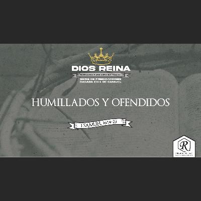 HUMILLADOS Y OFENDIDOS - 10 AGOSTO 2025