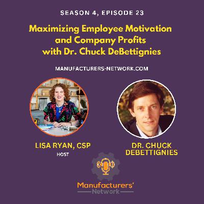 Maximizing Employee Motivation and Company Profits with Dr. Chuck DeBettignies