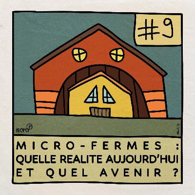 #9 - Micro-fermes : Quelle réalité aujourd’hui et quel avenir ? (Kevin MOREL & Alexandre BURLET)