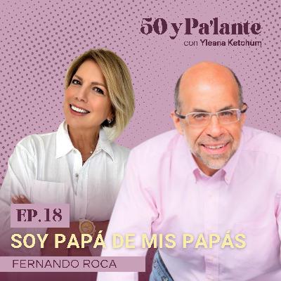 Ahora soy papá de mis papás: cuando los papeles se invierten con Fernando Roca Ahora soy papá de mis papás: cuando los papeles se invierten con Fernando Roca