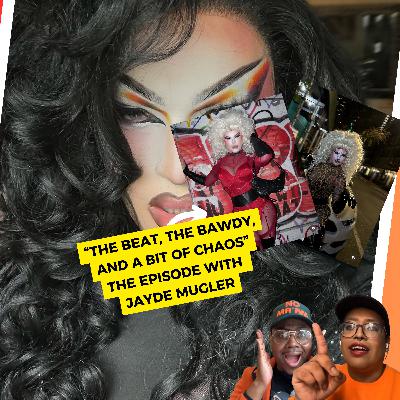 The Beat, The Bawdy, and a little bit of Chaos: The Episode With Jayde Mugler