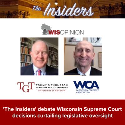 WisOpinion: 'The Insiders' debate Wisconsin Supreme Court decisions curtailing legislative oversight WisOpinion: 'The Insiders' debate Wisconsin Supreme Court decisions curtailing legislative oversight
