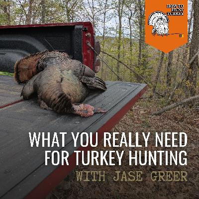 What You Really Need for Turkey Hunting What You Really Need for Turkey Hunting