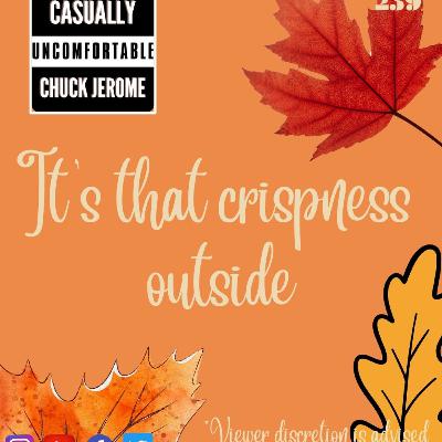 Ep 239-It’s That Crispness Outside