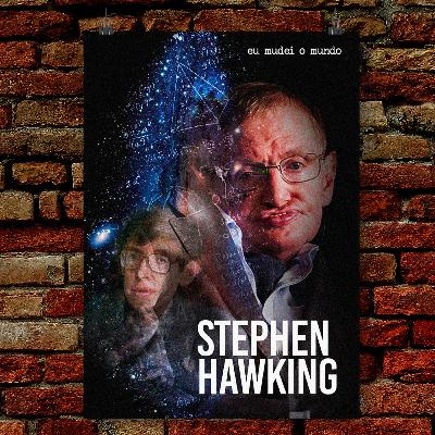 EPISÓDIO 06 - STEPHEN HAWKING EPISÓDIO 06 - STEPHEN HAWKING