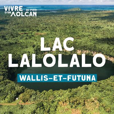 Vivre au pied d'un volcan : le lac Lalolalo