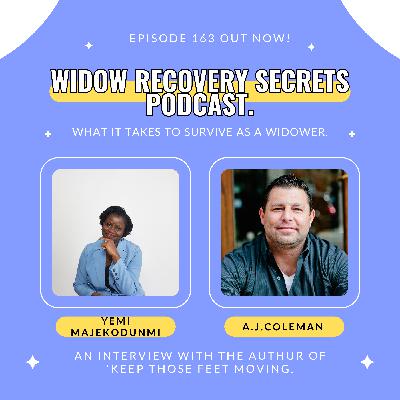 HOW TO KEEP THOSE FEET MOVING  AS A WIDOWER - AN INTERVIEW WITH A.J. COLEMAN THE AUTHOR OF  KEEP THOSE FEET MOVING!