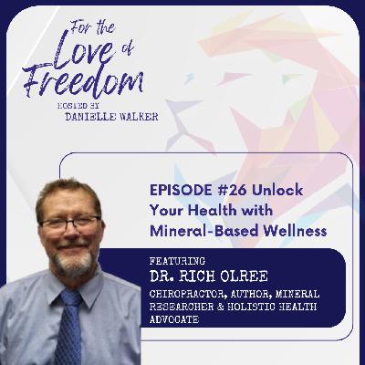 FLF: #26 Unlock Your Health with Mineral-Based Wellness w/ Dr. Rich Olree FLF: #26 Unlock Your Health with Mineral-Based Wellness w/ Dr. Rich Olree