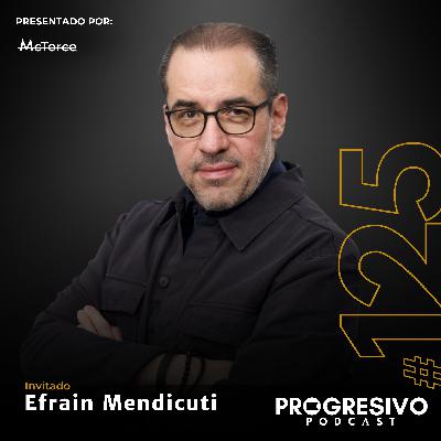 #125 Efrain Mendicuti - El propósito detrás de las empresas y mantener viva la pasión por el trabajo #125 Efrain Mendicuti - El propósito detrás de las empresas y mantener viva la pasión por el trabajo