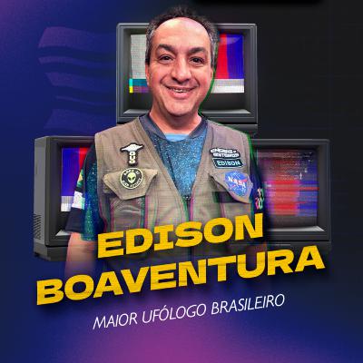 EDISON BOAVENTURA abre o jogo sobre ETs, OVNIs e DONALD TRUMP