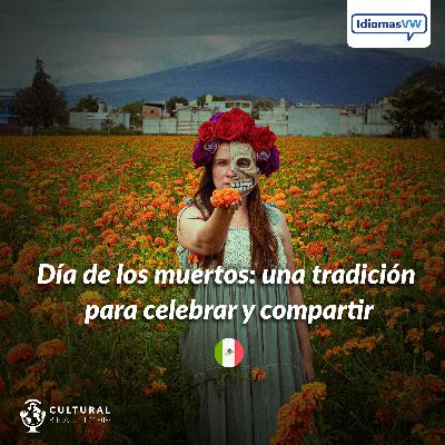 Día de los muertos: una tradición para celebrar y compartir Día de los muertos: una tradición para celebrar y compartir