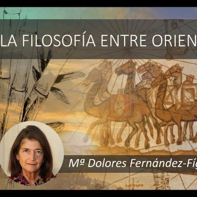 La Filosofía entre Oriente y Occidente. María Dolores Fernández Fígares La Filosofía entre Oriente y Occidente. María Dolores Fernández Fígares