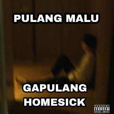 PULANG MALU GAPULANG HOMESICK!! PULANG MALU GAPULANG HOMESICK!!