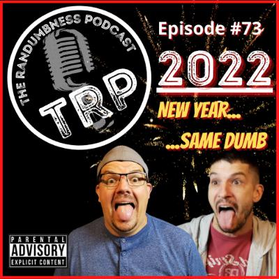 Episode #73 | New Year, Same Dumb Episode #73 | New Year, Same Dumb