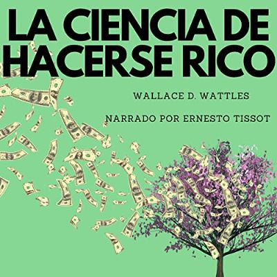 La Ciencia de Hacerse Rico [The Science of Getting Rich] (Audiolibro) | Prueba Gratis